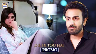 Dil Hi Tou Hai | Promo | Upcoming Episode 51 | Maria Malik | ARY Digital