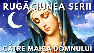 Rugăciunea Serii Vineri 7 Iunie Către Maica Domnului 🙏 Rugăciuni Făcătoare De Minuni