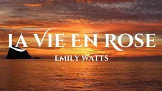 Emily Watts - La Vie En Rose (Lyrics) #lyrics #emilywatts #lavieenrose  #lavienrose