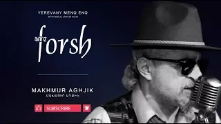 Forsh - Makhmur aghjik // Ֆորշ - Մախմուր աղջիկ