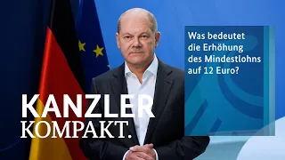 Kanzler kompakt: Was bedeutet die Erhöhung des Mindestlohns auf 12 Euro?