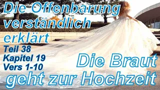 🐟 Die Offenbarung verständlich erklärt. Teil 38 Kap. 19 Vers 1-10. Die Braut geht zur Hochzeit.