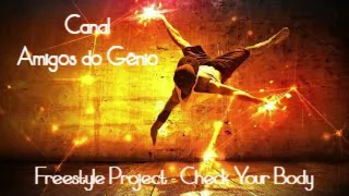 Freestyle Project - Check Your Body * Amigos do Gênio *