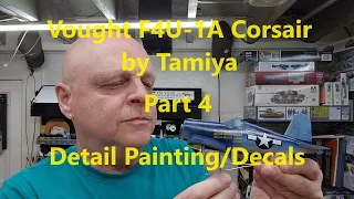 Vought F4U-1A Corsair by TAMIYA, Part 4, Detail Painting/Decals