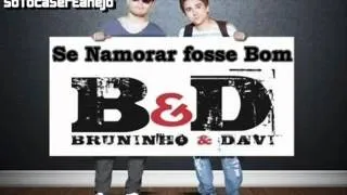 Se namorar fosse Bom - Bruninho e Davi - 2012