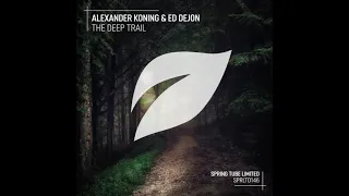 Alexander Koning & Ed Dejon - The Deep Trail (Original Mix)
