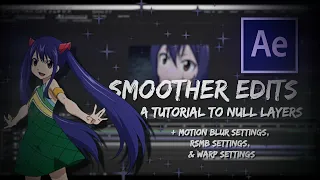 smoother edits! a tutorial to null layers on after effects