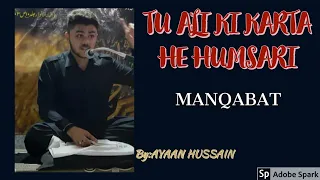 TU ALI KI KARTA HE HUMSARI || MANQABAT BY AYAAN HUSSAIN