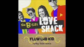 The B52´s - Love Shack (Flow Lab Kid funky little remix)