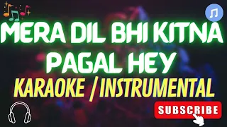 Mera Dil Bhi Kitna Pagal Hai (Unplugged) Karaoke / Instrumental with Lyrics