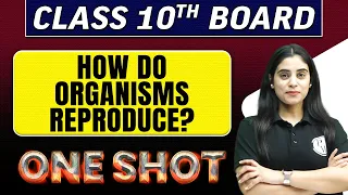 HOW DO ORGANISMS REPRODUCE? in 1 Shot || Class -10th Board Exams