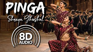 Pinga - 8D Audio |Bajirao Mastani |Shreya Ghoshal |Vaishali Mode Deepika Padukone | Priyanka Chopra