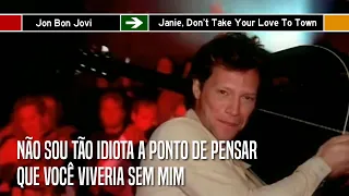 Jon Bon Jovi - Janie, Don't Take Your Love To Town (Legendado em Português)