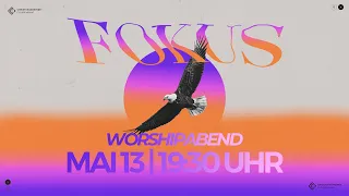 13-05-2022 | FOKUS WORSHIPABEND LIVE | CHRISTUSGEMEINDE CLOPPENBURG