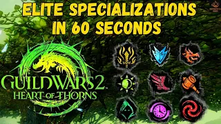 Heart of Thorns Elite Specializations EXPLAINED In Under 60 Seconds!