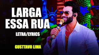 Gusttavo Lima - Larga Essa Rua (Letra/Lyrics)