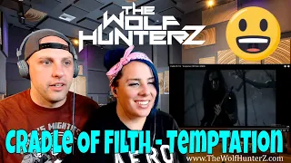 Cradle Of Filth - Temptation [OFFICIAL VIDEO] THE WOLF HUNTERZ Reactions