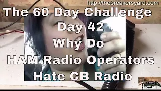 Day 42 : Why do HAM Radio users hate CB Radio?