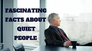 10 Most Fascinating Psychological Facts About Quiet People