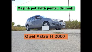 Mașină potrivită pentru drumeții (Opel Astra H 2007)