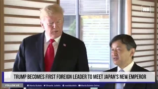 Trump becomes first foreign leader to meet Japan's new emperor