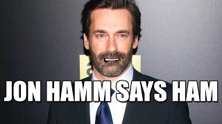 Jon Hamm says Ham!