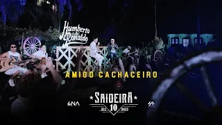 Humberto e Ronaldo - Amigo Cachaceiro - DVD #SaideiraDos10Anos