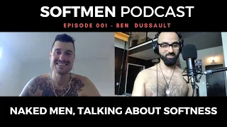 Our First Naked Podcast | #SoftMen Podcast Ep. 01