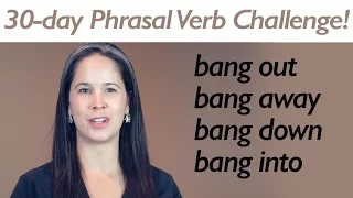 PHRASAL VERB BANG