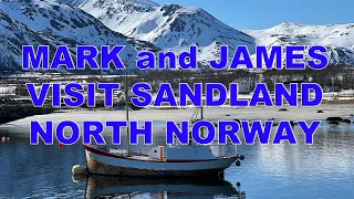 MARK & JAMES GO TO SANDLAND NORTH NORWAY