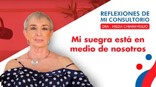 Reflexiones de mi consultorio - Episodio 13 -  Mi suegra está en medio de nosotros