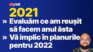 🔴LIVE - Ce-am reușit să facem în 2021? Ce urmează în 2022?