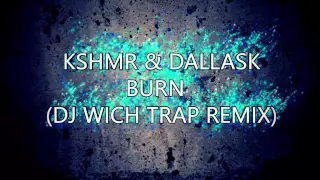 KSHMR & DallasK   Burn (DJ Wich Trap Remix) - Burn Try-Vizual