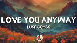 Luke Combs - Love You Anyway (Lyrics)