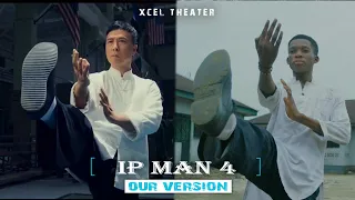 IP MAN 4 (Our Version)