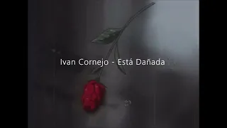 Ivan Cornejo - Está Dañada (Slowed + Reverb + Bass Boosted)