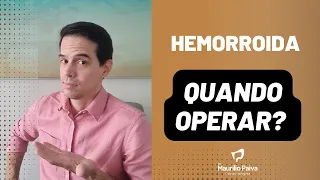 Hemorroida: quando operar? #hemorroidas #proctologista #dr.mauriliopaiva