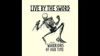 Live By The Sword - Warriors Of Our Time(Demo 2023/7"ep 2024)