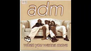 ADM - When You Wanna Move ( Extended Version )                                                 *****