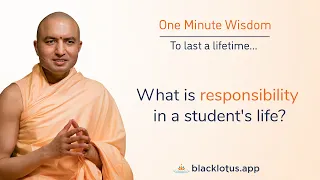 What is the responsibility in a student's life?