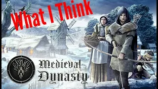 Medieval Dynasty  - What I Think