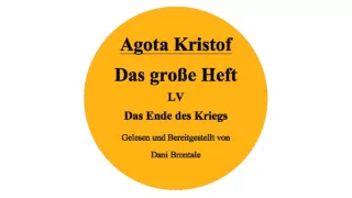 Agota Kristof • Das Große Heft • Kapitel 55 • Das Ende des Krieges • Hörbuch • Lesung