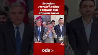 Erdoğan: Mersin'i hallaç pamuğu gibi atmanız lazım #shorts