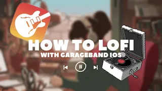 HOW TO LOFI ON GARAGEBAND IOS ( Garageband IOS tutorial )