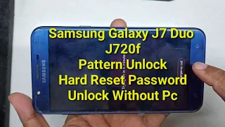 Samsung Galaxy J7 Duo (J720F) Hard reset Factory reset //passwor Pattern Unlock.