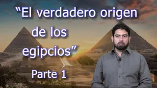 El verdadero origen de los egipcios (Parte 1) - Origen poblacional