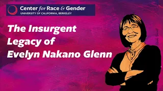 The Insurgent Legacy of Evelyn Nakano Glenn