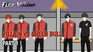 Villain Vs Green Bull Part 1 - FT @Dheosmp2 @Chochocip_animasi - Fizz Villainz - Animasi Drama