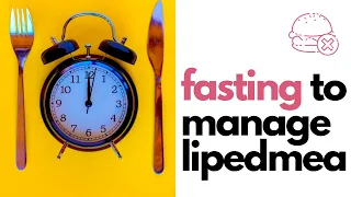 Intermittent Fasting for Lipedema