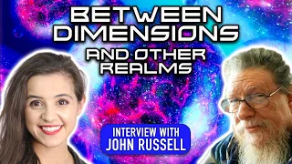 BETWEEN DIMENSIONS (Shocking Increase in Paranormal Activity) - John Russell